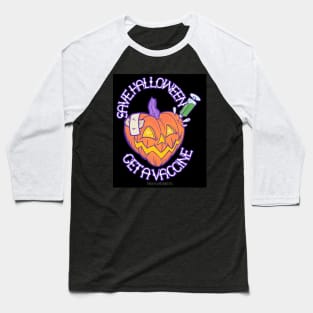 Save Halloween! Get a Vaccine! Baseball T-Shirt